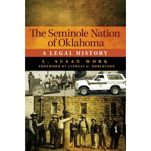 The Seminole Nation of Oklahoma: A Legal History Volume 4 - Hardcover
