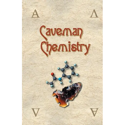 Caveman Chemistry: 28 Projects, from the Creation of Fire to the Production of Plastics - Paperback