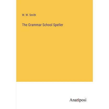 The Grammar School Speller - Paperback