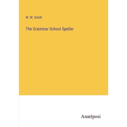 The Grammar School Speller - Paperback
