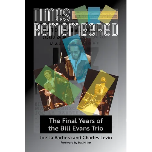 Times Remembered: The Final Years of the Bill Evans Triovolume 15 - Hardcover