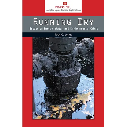 Running Dry: Essays on Energy, Water, and Environmental Crisis - Paperback