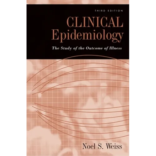 Clinical Epidemiology: The Study of the Outcome of Illness, 3rd edition - Hardcover