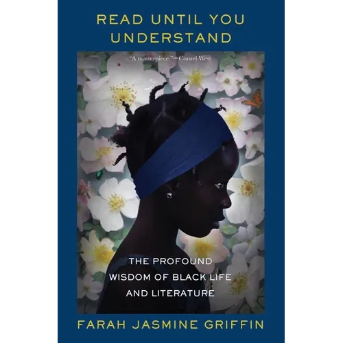Read Until You Understand: The Profound Wisdom of Black Life and Literature - Paperback