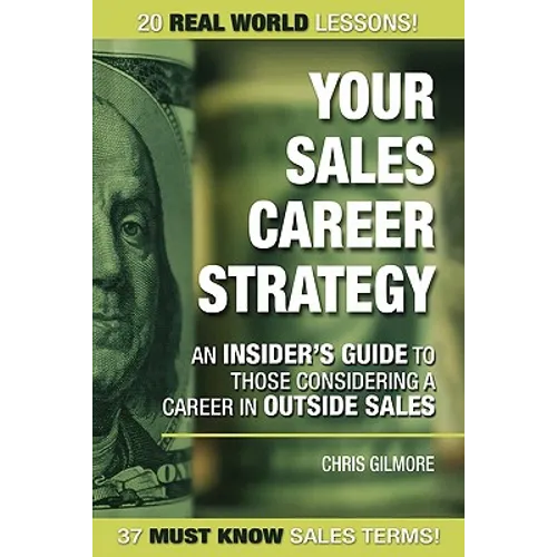 Your Sales Career Strategy: An Insider's Guide To Those Considering a Career in Outside Sales - Paperback