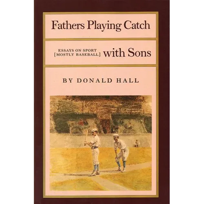 Fathers Playing Catch with Sons: Essays on Sport (Mostly Baseball) - Paperback