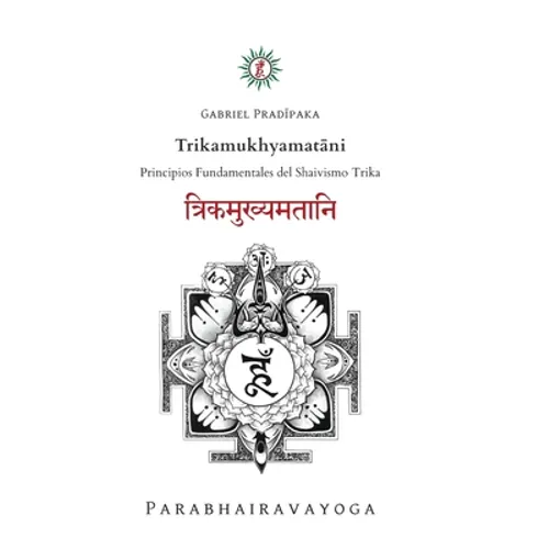 Trikamukhyamatāni: Principios Fundamentales del Shaivismo Trika - Hardcover