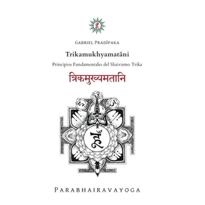 Trikamukhyamatāni: Principios Fundamentales del Shaivismo Trika - Hardcover