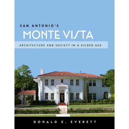 San Antonio's Monte Vista: Architecture and Society in a Gilded Age - Paperback