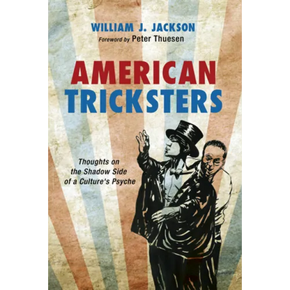 American Tricksters: Thoughts on the Shadow Side of a Culture's Psyche - Paperback