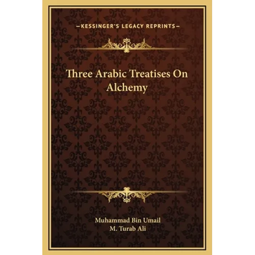 Three Arabic Treatises On Alchemy - Hardcover