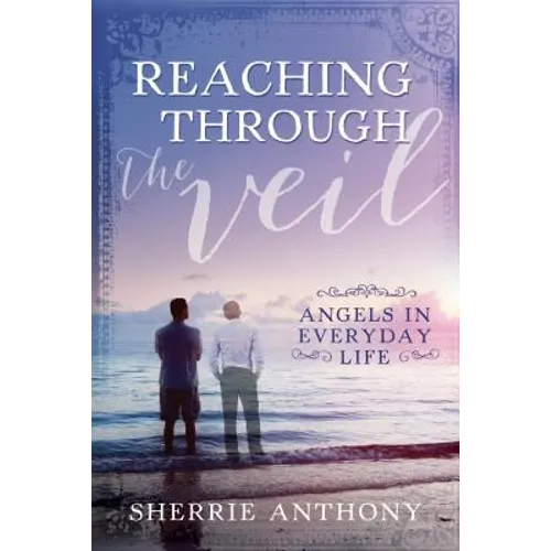 Reaching Through the Veil: Angels in Everyday Life - Paperback