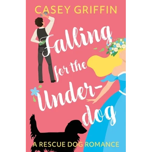 Falling for the Underdog: A Romantic Comedy with Mystery and Dogs - Paperback