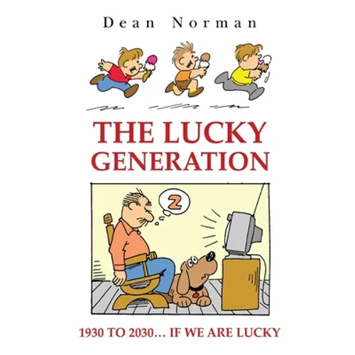 The Lucky Generation 1930 to 2030 if We are Lucky - Paperback