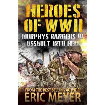 Heroes of World War II: Murphy's Rangers IV - Assault into Hell - Paperback