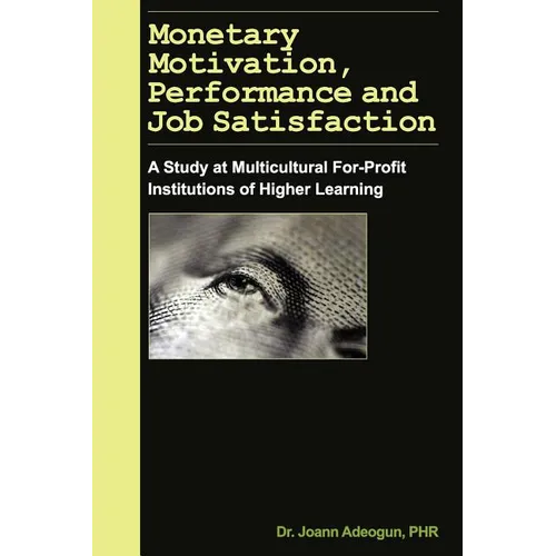 Monetary Motivation, Performance and Job Satisfaction - Paperback