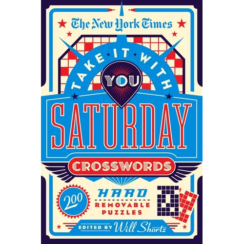 The New York Times Take It with You Saturday Crosswords: 200 Hard Removable Puzzles - Paperback