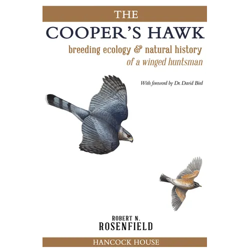 The Cooper's Hawk: breeding ecology & natural history of a winged huntsman - Hardcover