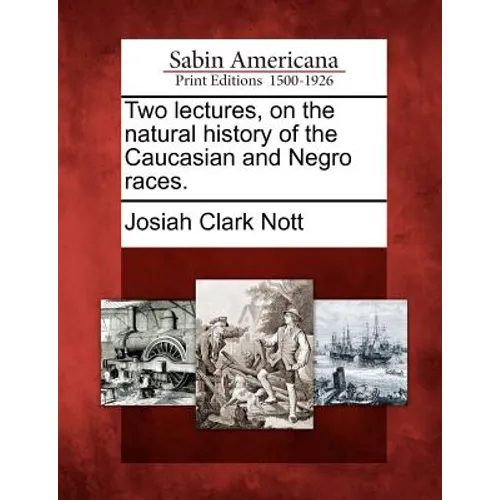 Two lectures, on the natural history of the Caucasian and Negro races. - Paperback