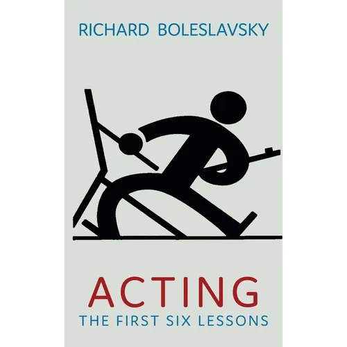 Acting: The First Six Lessons - Hardcover