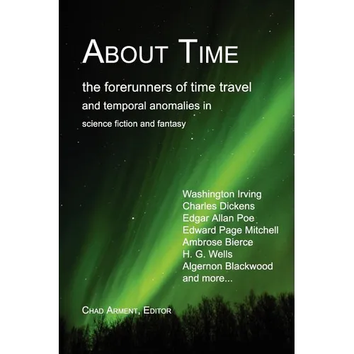 About Time: The Forerunners of Time Travel and Temporal Anomalies in Science Fiction and Fantasy - Paperback