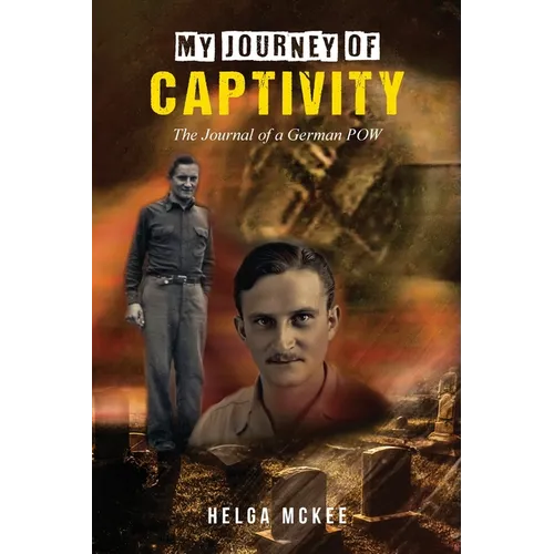 My Journey of Captivity: The Journal of a German POW - Paperback