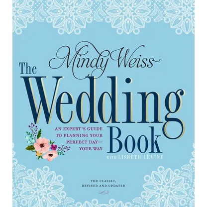 The Wedding Book: An Expert's Guide to Planning Your Perfect Day--Your Way - Paperback