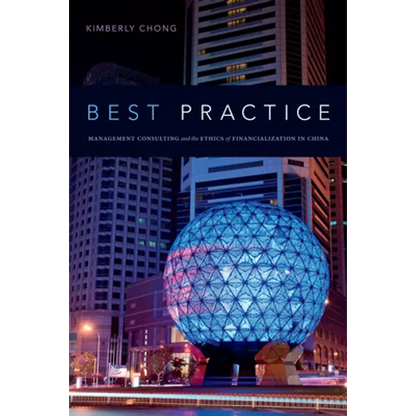Best Practice: Management Consulting and the Ethics of Financialization in China - Paperback