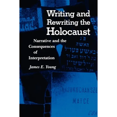 Writing and Rewriting the Holocaust: Narrative and the Consequences of Interpretation - Paperback