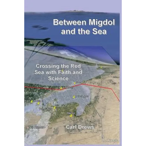Between Migdol and the Sea: Crossing the Red Sea with Faith and Science - Paperback