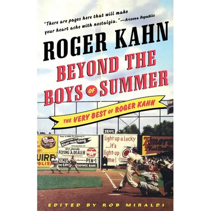 Beyond the Boys of Summer: The Very Best of Roger Kahn - Paperback
