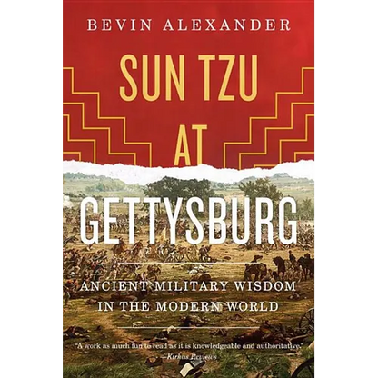 Sun Tzu at Gettysburg: Ancient Military Wisdom in the Modern World - Paperback