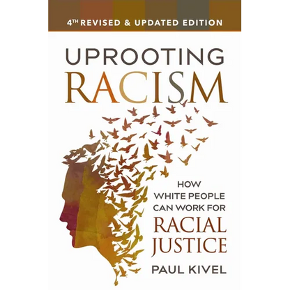 Uprooting Racism: How White People Can Work for Racial Justice - Paperback