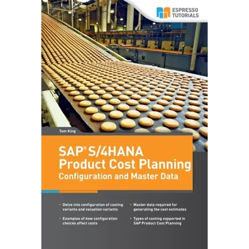 SAP S/4HANA Product Cost Planning Configuration and Master Data - Paperback