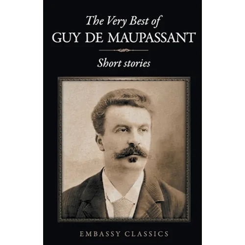 The Very Best Of Guy De Maupassant - Paperback