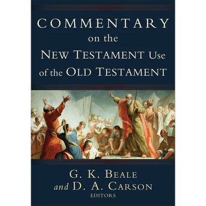 Commentary on the New Testament Use of the Old Testament - Hardcover