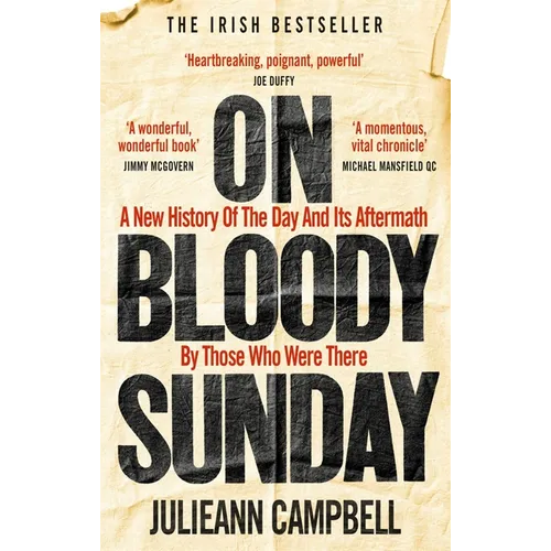 On Bloody Sunday: A New History of the Day and Its Aftermath by Those Who Were There - Paperback