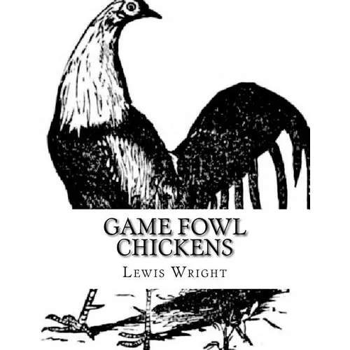 Game Fowl Chickens: From The Book of Poultry - Paperback