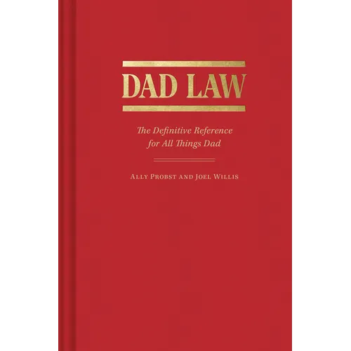 Dad Law: The Definitive Reference for All Things Dad - Hardcover