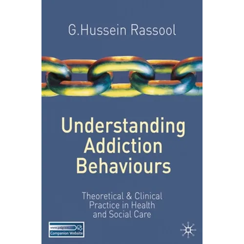 Understanding Addiction Behaviours: Theoretical and Clinical Practice in Health and Social Care - Paperback
