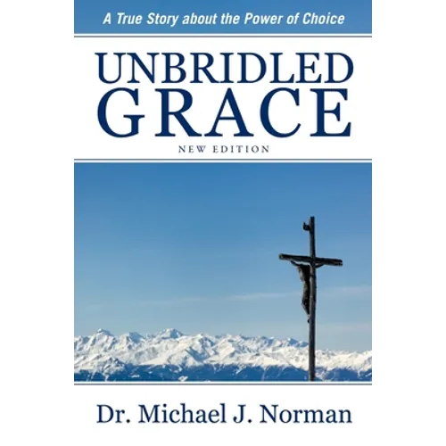 Unbridled Grace: A True Story about the Power of Choice - Paperback