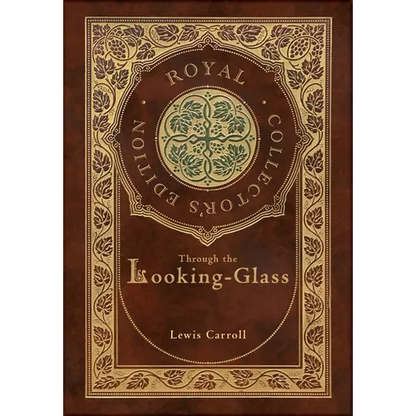 Through the Looking-Glass (Royal Collector's Edition) (Illustrated) (Case Laminate Hardcover with Jacket) - Hardcover