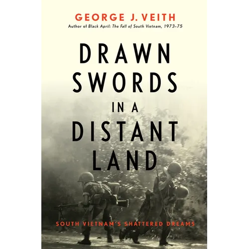 Drawn Swords in a Distant Land: South Vietnam's Shattered Dreams - Hardcover