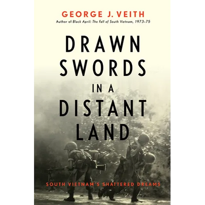 Drawn Swords in a Distant Land: South Vietnam's Shattered Dreams - Hardcover