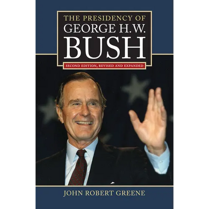 The Presidency of George H. W. Bush: Second Edition, Revised - Hardcover