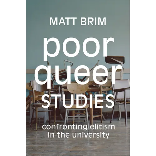 Poor Queer Studies: Confronting Elitism in the University - Paperback