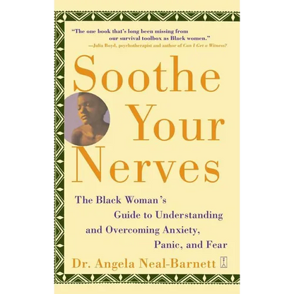 Soothe Your Nerves: The Black Woman's Guide to Understanding and Overcoming Anxiety, Panic, and Fearz (Original) - Paperback