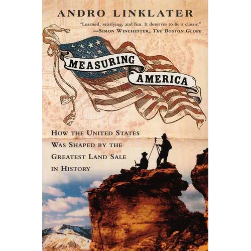 Measuring America: How an Untamed Wilderness Shaped the United States and Fulfilled the Promise ofDemocracy - Paperback