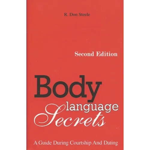 Body Language Secrets SECOND EDITION: A Guide During Courtship and Dating - Paperback