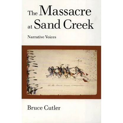 The Massacre at Sand Creek: Narrative Voices Volume 16 - Paperback